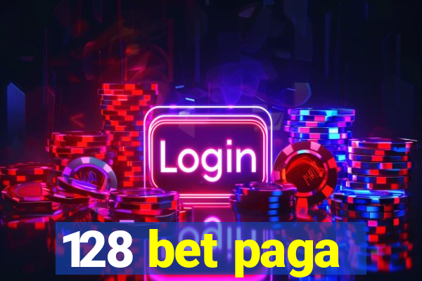 128 bet paga